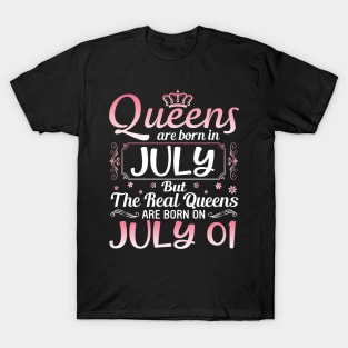 Queens Are Born In July Real Queens Are Born On July 01 Birthday Nana Mom Aunt Sister Wife Daughter T-Shirt